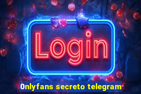 0nlyfans secreto telegram